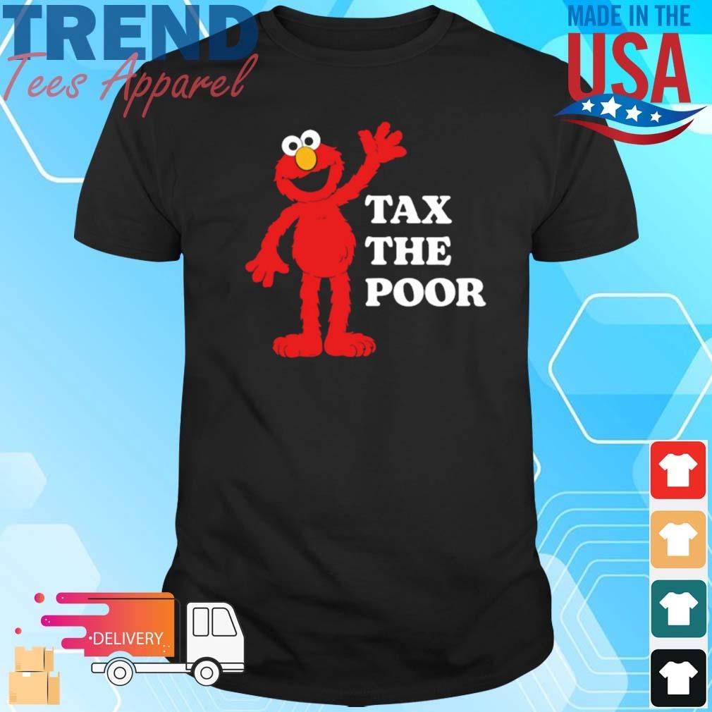 Elmo Tax The Poor T-Shirt