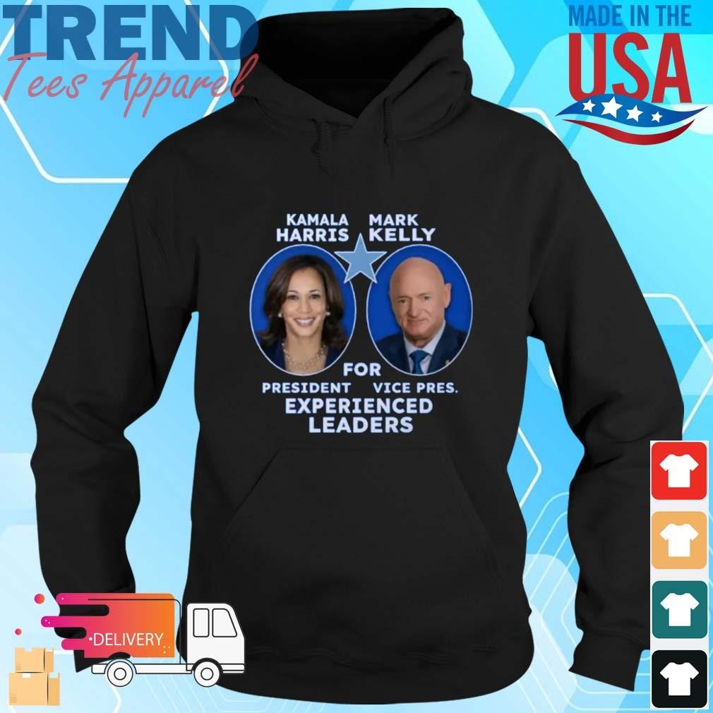 Kamala Harris Mark Kelly For President Vice President Experienced Leaders 2024 Hoodie