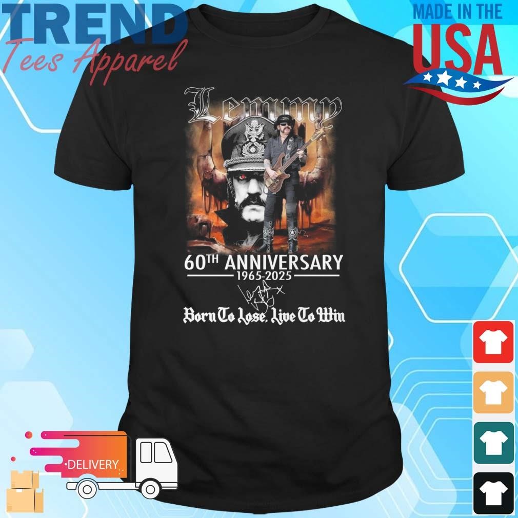 Lemmy 60th Anniversary 1965-2025 Born To Lose, Live To Win Signature Shirt